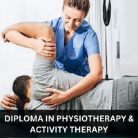 DIPLOMA IN PHYSIOTHERAPY & ACTIVITY THERAPY