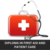 DIPLOMA IN FIRST AID AND PATIENT CARE